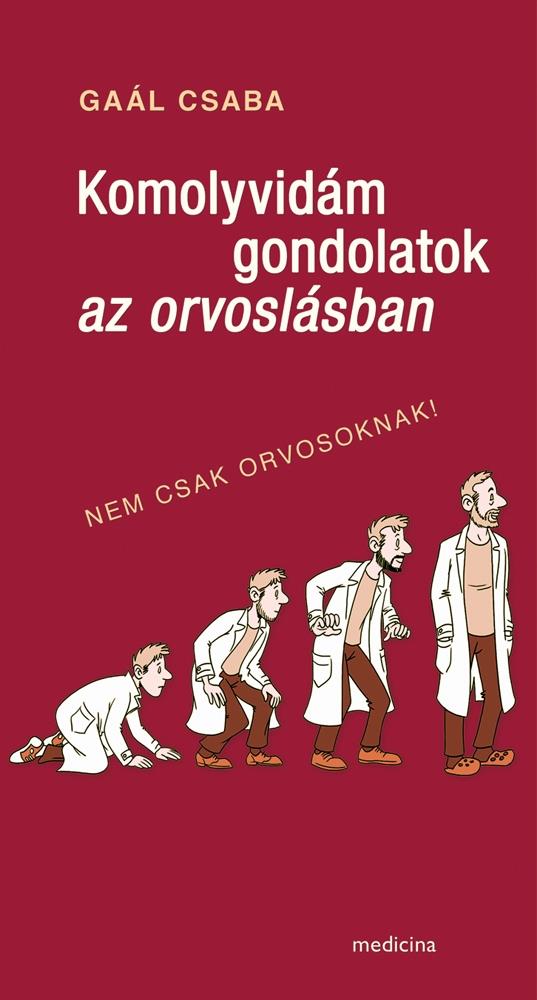 KOMOLYVIDÁM GONDOLATOK AZ ORVOSLÁSBAN - NEM CSAK ORVOSOKNAK