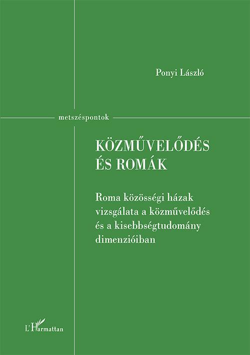 KÖZMŰVELŐDÉS ÉS ROMÁK - ROMA KÖZÖSSÉGI HÁZAK VIZSGÁLATA A KÖZMŰVELŐDÉS ÉS A KISE