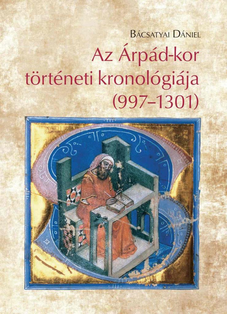 AZ ÁRPÁD-KOR TÖRTÉNETI KRONOLÓGIÁJA (9971301)
