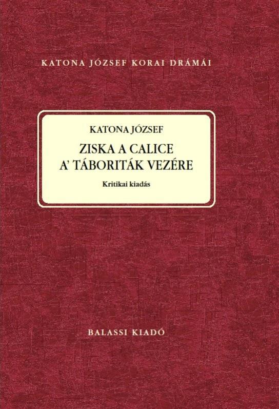 KATONA JÓZSEF: ZISKA A CALICE A TÁBORITÁK VEZÉRE