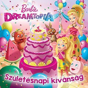 BARBIE DREAMTOPIA - SZÜLETÉSNAPI KÍVÁNSÁG