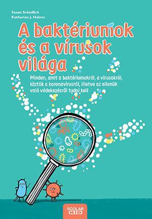 A BAKTÉRIUMOK ÉS A VÍRUSOK VILÁGA