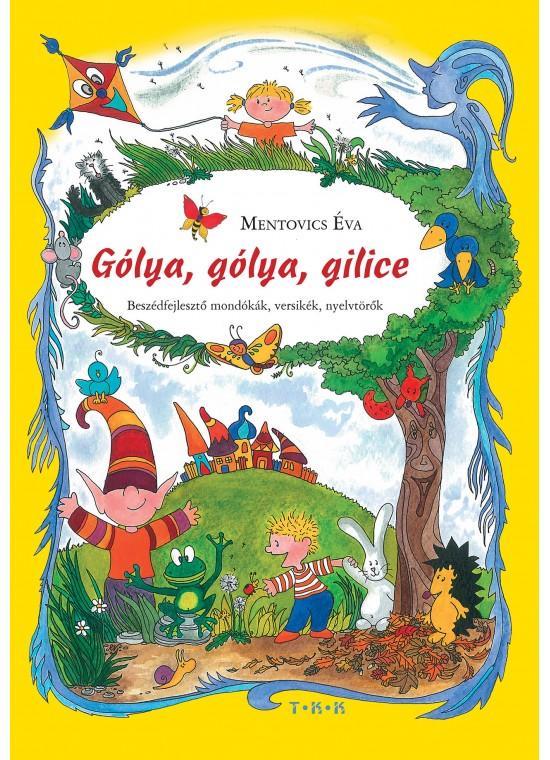 GÓLYA,GÓLYA GILICE - BESZÉDFEJLESZTŐ MONDÓKÁK, VERSIKÉK, NYELVTÖRŐK