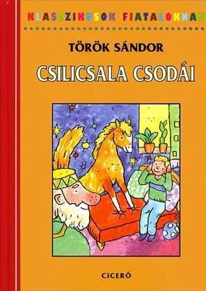 CSILICSALA CSODÁI - KLASSZIKUSOK FIATALOKNAK -