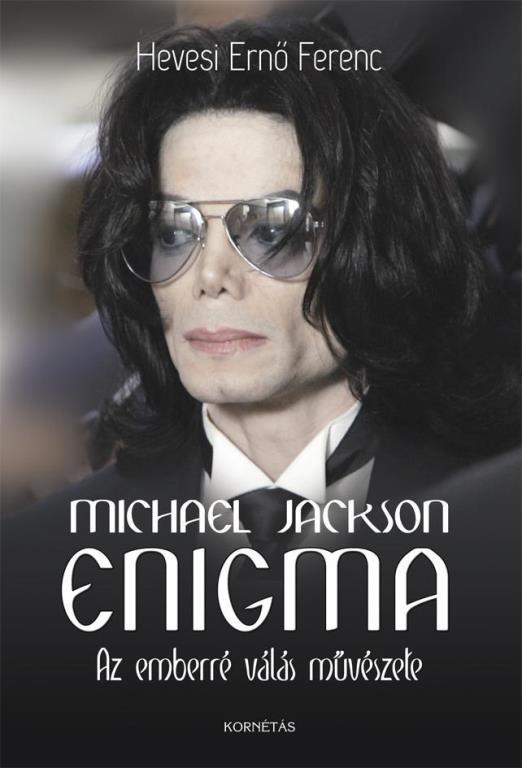 MICHAEL JACKSON ENIGMA - AZ EMBERRÉ VÁLÁS MŰVÉSZETE