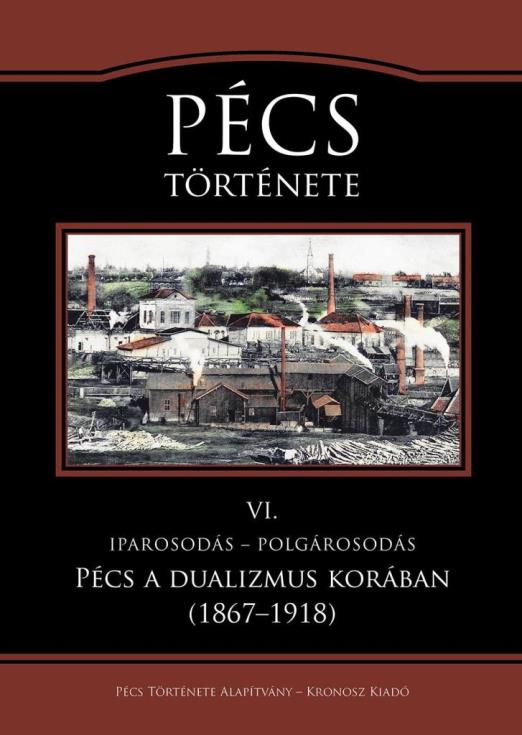 PÉCS TÖRTÉNETE VI. IPAROSODÁS - POLGÁROSODÁS