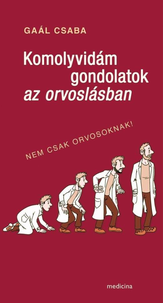 KOMOLYVIDÁM GONDOLATOK AZ ORVOSLÁSBAN - NEM CSAK ORVOSOKNAK