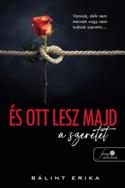 ÉS OTT LESZ MAJD A SZERETET