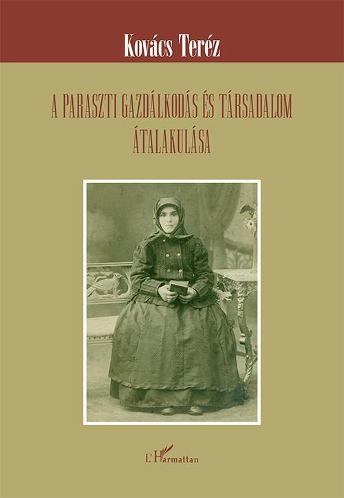 A PARASZTI GAZDÁLKODÁS ÉS TÁRSADALOM ÁTALAKULÁSA