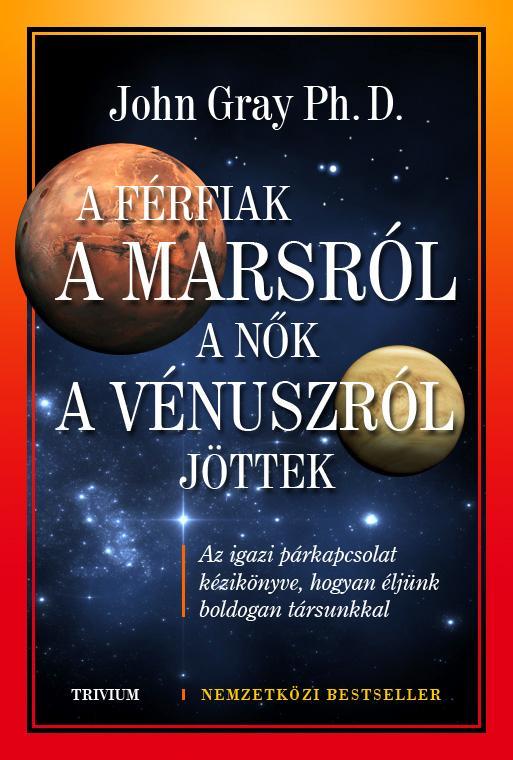 A FÉRFIAK A MARSRÓL, A NŐK A VÉNUSZRÓL JÖTTEK - ÚJ!!