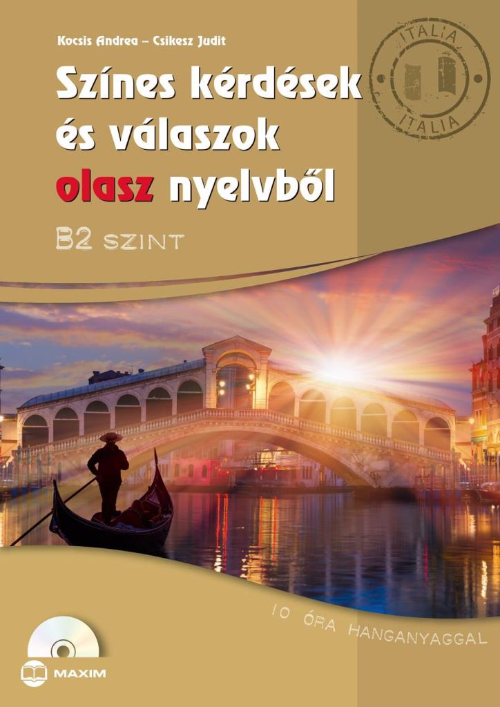 SZÍNES KÉRDÉSEK ÉS VÁLASZOK OLASZ NYELVBŐL - B2 SZINT (CD MELLÉKLETTEL)