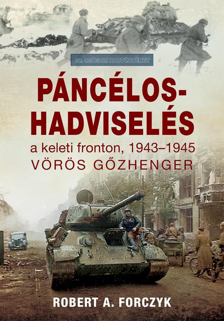 PÁNCÉLOS-HADVISELÉS A KELETI FRONTON, 1943-45