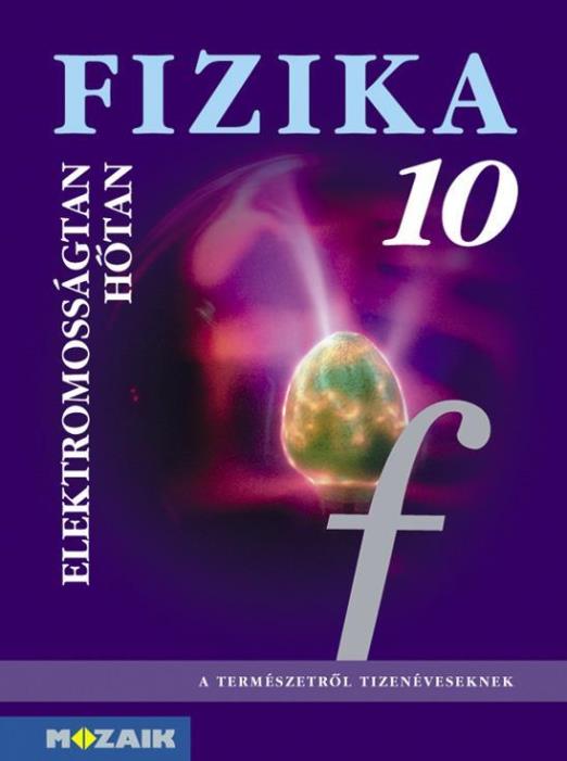 FIZIKA 10. - ELEKTROMOSSÁGTAN, HŐTAN