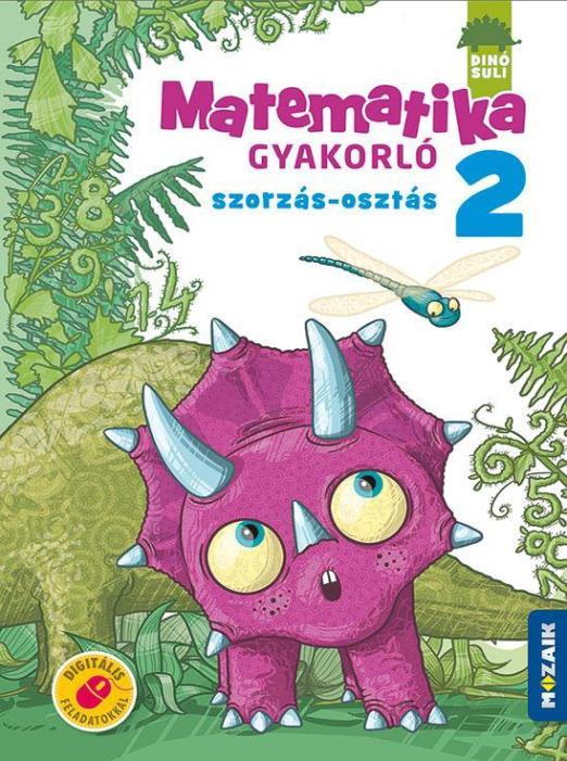 DINÓSULI MATEMATIKA GYAKORLÓ 2.OSZT. - SZORZÁS - OSZTÁS