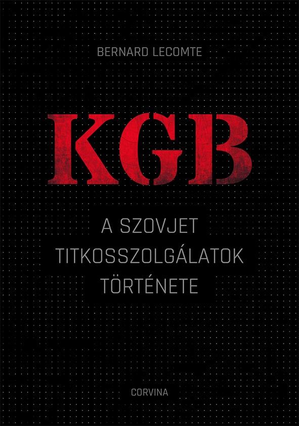 KGB  A SZOVJET TITKOSSZOLGÁLATOK TÖRTÉNETE