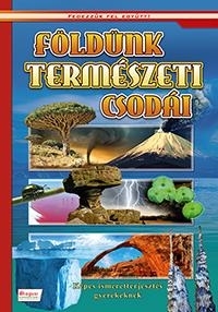 FÖLDÜNK TERMÉSZETI CSODÁI - FEDEZZÜK FEL EGYÜTT!