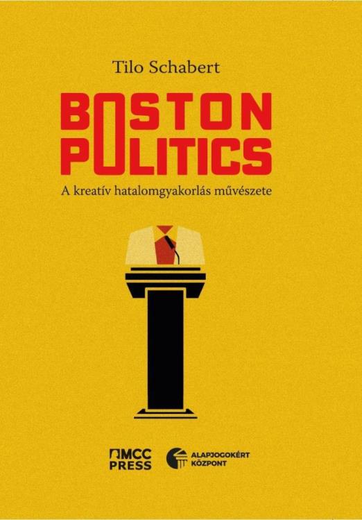 BOSTON POLITICS - A KREATÍV HATALOMGYAKORLÁS MŰVÉSZETE