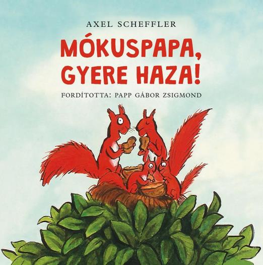 MÓKUSPAPA, GYERE HAZA!