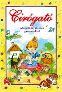 CIRÓGATÓ - MONDÓKÁK, JÁTÉKOK GYERMEKEKKEL