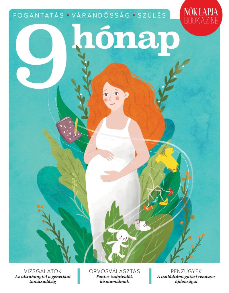 9 HÓNAP - FOGANTATÁS-VÁRANDÓSSÁG-SZÜLÉS - NŐK LAPJA BOOKAZINE