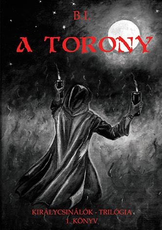 A TORONY - KIRÁLYCSINÁLÓK-TRILÓGIA 1.