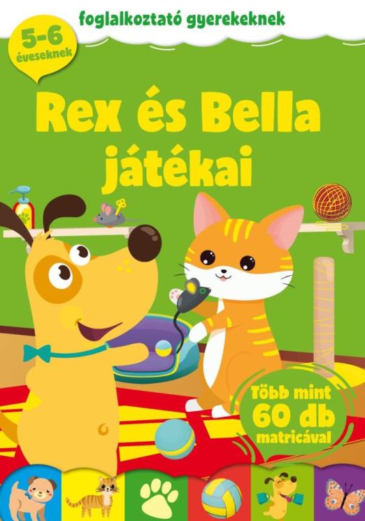 REX ÉS BELLA JÁTÉKAI - FOGLALKOZTATÓ GYEREKEKNEK