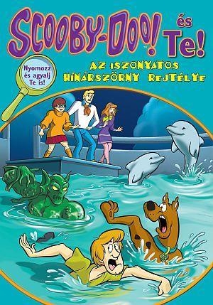 SCOOBY-DOO ÉS TE! - AZ ISZONYATOS  HÍNÁRSZÖRNY REJTÉLYE