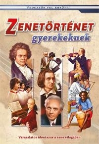 ZENETÖRTÉNET GYEREKEKNEK - FEDEZZÜK FEL EGYÜTT!