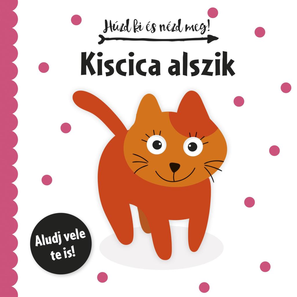 KISCICA ALSZIK - HÚZD KI ÉS NÉZD MEG!