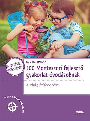 100 MONTESSORI FEJLESZTŐ GYAKORLAT ÓVODÁSOKNAK