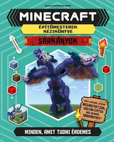 MINECRAFT ÉPÍTŐMESTEREK KÉZIKÖNYVE - SÁRKÁNYOK