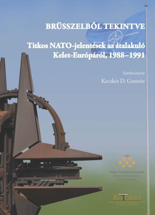 BRÜSSZELBŐL TEKINTVE - TITKOS NATO-JELENTÉSEK AZ ÁTALAKULÓ KELET-EURÓPÁRÓL, 1988