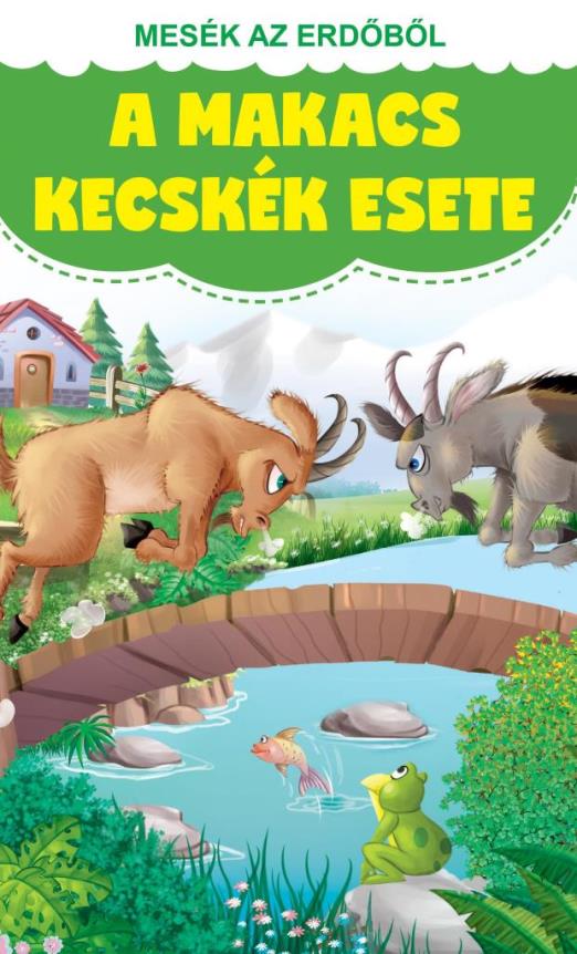 A MAKACS KECSKÉK ESETE - MESÉK AZ ERDŐBŐL