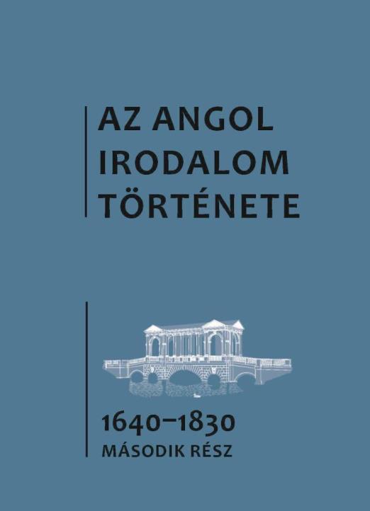 AZ ANGOL IRODALOM TÖRTÉNETE 4. - AZ 1640-ES ÉVEKTŐL AZ 1830-AS ÉVEKIG. MÁSODIK R