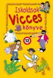 ISKOLÁSOK VICCES KÖNYVE 1. - 3. ÁTDOLGOZOTT KIADÁS