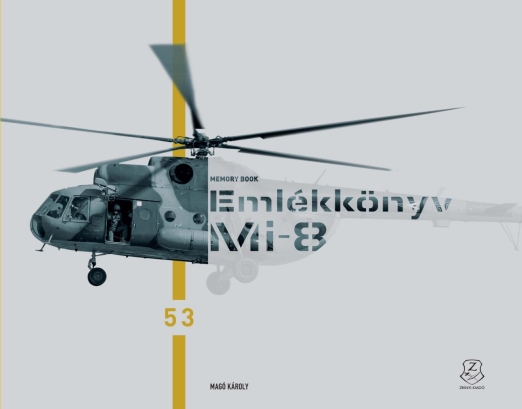 EMLÉKKÖNYV MI8 - BÚCSÚZNAK A KATONÁK A MI8 HELIKOPTEREKTŐL