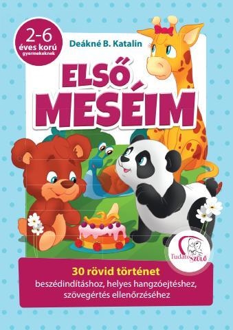 ELSŐ MESÉIM - 30 RÖVID TÖRTÉNET (2-6 ÉVESKORÚ GYEREKEKNEK)