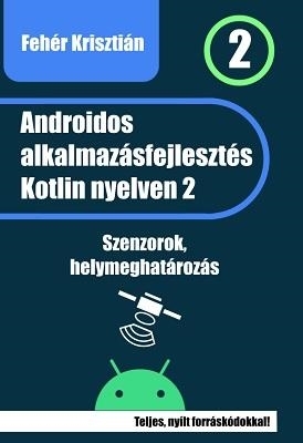 ANDROIDOS ALKALMAZÁSFEJLESZTÉS KOTLIN NYELVEN 2.