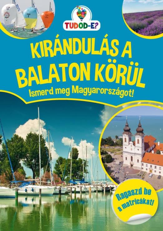 KIRÁNDULÁS A BALATON KÖRÜL - ISMERD MEG MAGYARORSZÁGOT!