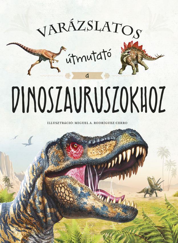 VARÁZSLATOS ÚTMUTATÓ A DINOSZAURUSZOKHOZ