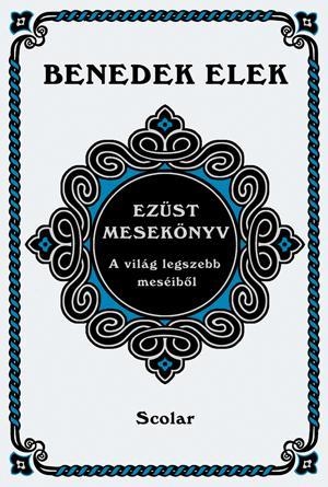 EZÜST MESEKÖNYV - A VILÁG LEGSZEBB MESÉIBŐL