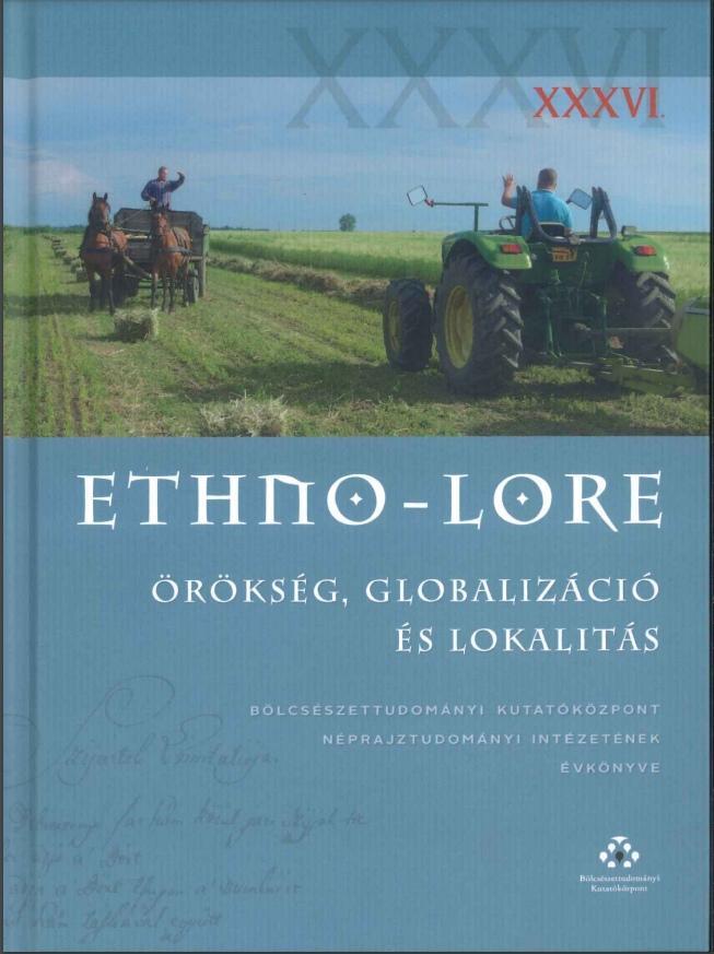 ETHNO-LORE XXXVI. - ÖRÖKSÉG, GLOBALIZÁCIÓ ÉS LOKALITÁS