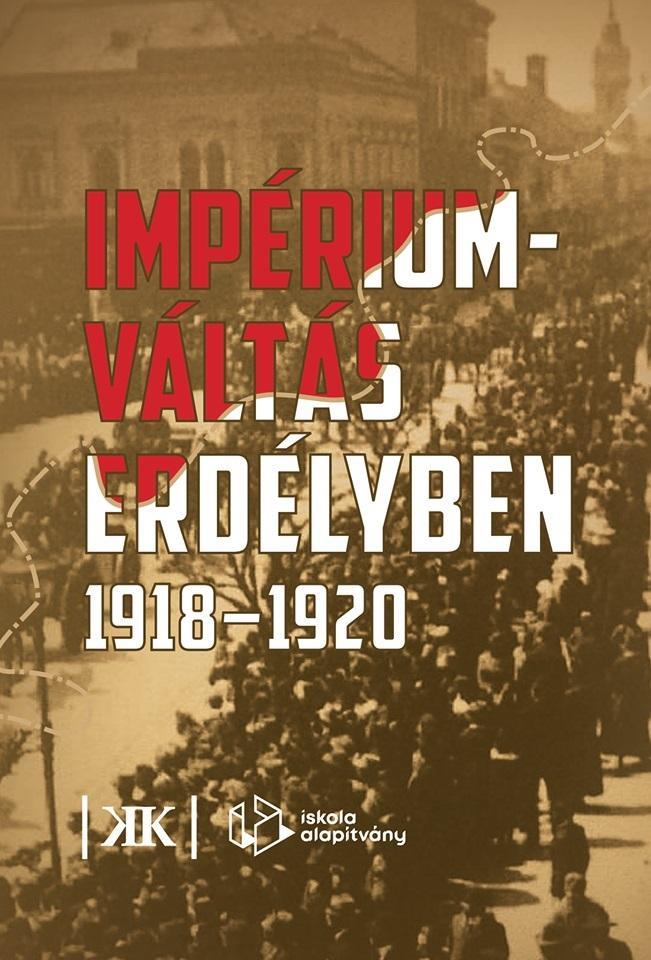 IMPÉRIUM VÁLTÁS ERDÉLYBEN 1918-1920