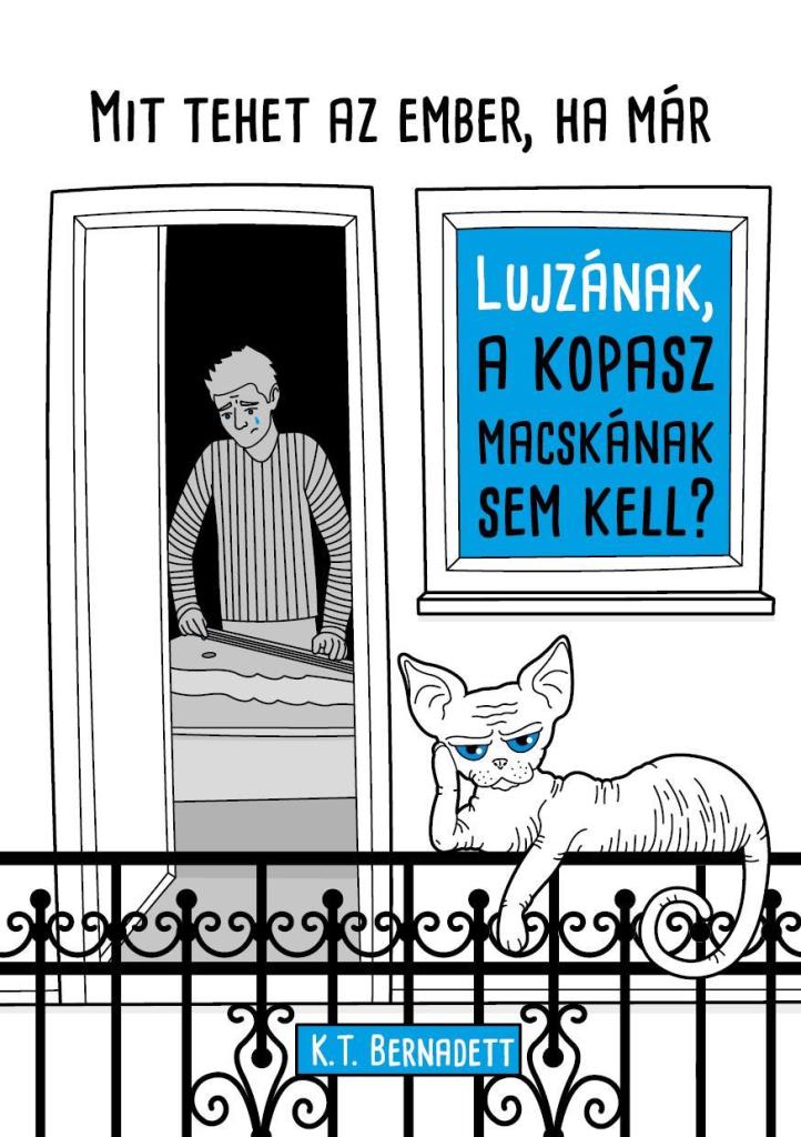 MIT TEHET AZ EMBER, HA MÁR LUJZÁNAK, A KOPASZ MACSKÁNAK SEM KELL?