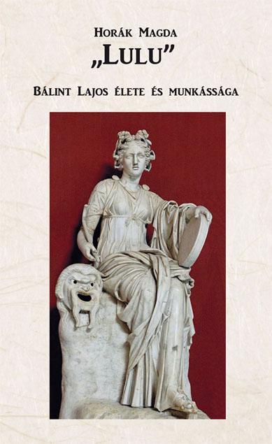 LULU - BÁLINT LAJOS ÉLETE ÉS MUNKÁSSÁGA