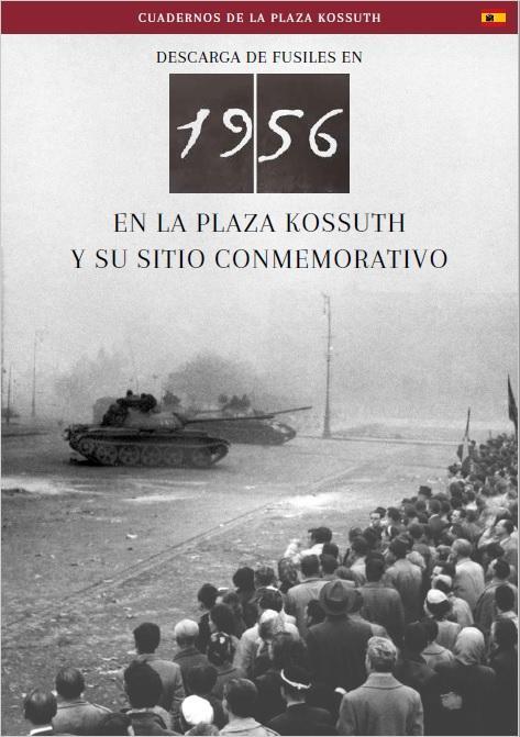 DESCARGA EN 1956 EN LA PLAZA KOSSUTH Y SU SITIO CONMEMORATIVO
