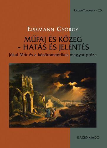 MŰFAJ ÉS KÖZEG - HATÁS ÉS JELENTÉS. JÓKAI MÓR ÉS A KÉSŐROMANTIK