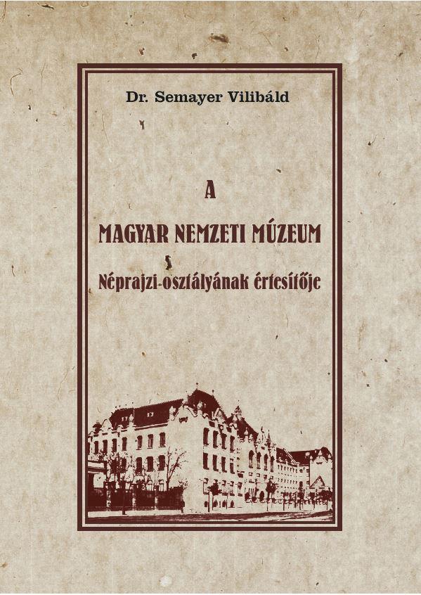 A MAGYAR NEMZETI MÚZEUM NÉPRAJZI OSZTÁLYÁNAK ÉRTESÍTŐJE
