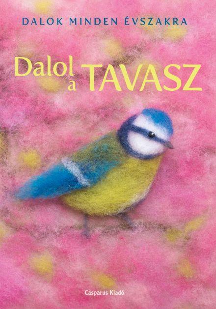 DALOL A TAVASZ - DALOK MINDEN ÉVSZAKRA