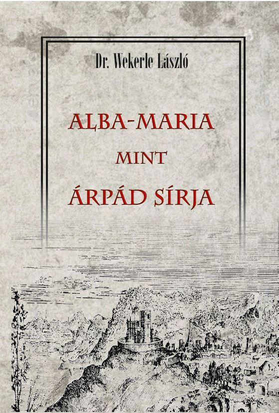 ALBA-MARIA MINT ÁRPÁD SÍRJA